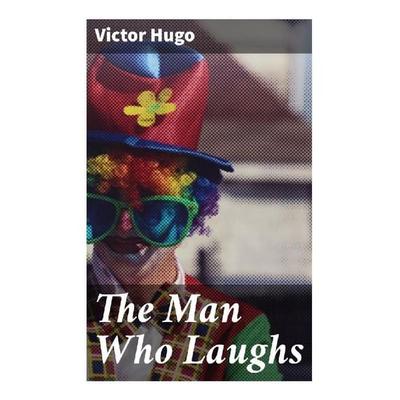 The Man Who Laughs, Taschenbuch von Victor Hugo, Good Press, 978-80-272-8709-3