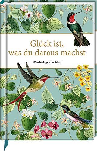 Glück ist, was du daraus machst: Weisheitsgeschichten (Edizione) - Preis vom 09.10.2026 07:28:09 h
