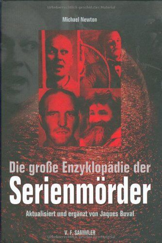 Michael Newton - Die große Enzyklopädie der Serienmörder - Preis vom 11.10.2026 15:43:13 h
