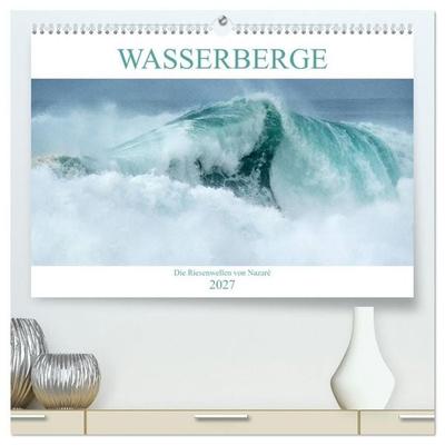 WASSERBERGE - Die Riesenwellen von Nazaré (hochwertiger Premium Wandkalender 2027 DIN A2 quer), Kunstdruck in Hochglanz