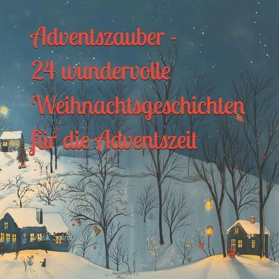Adventszauber - 24 wundervolle Weihnachtsgeschichten für jeden Tag