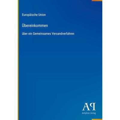 Übereinkommen, Gebundene Ausgabe von Europäische Union, Antiphon Verlag, 978-3-387-92659-0