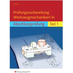 Prüfungsvorb.Werkzeugmechaniker Tl.1, Schulbücher von Peter Schierbock