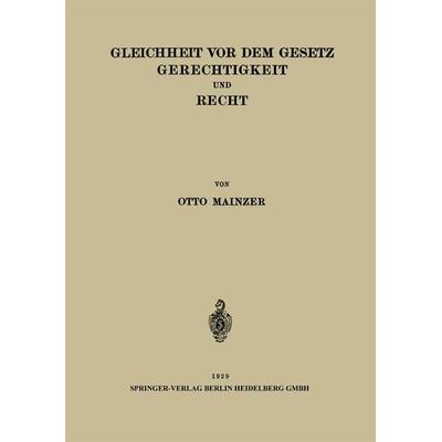 Gleichheit vor dem Gesetz Gerechtigkeit und Recht, Taschenbuch von Otto Mainzer, Springer Berlin, 978-3-662-32124-9