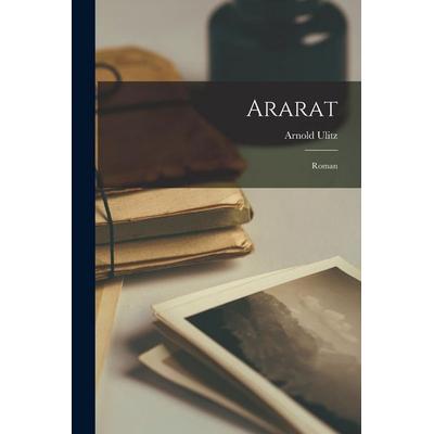 Ararat, Taschenbuch von Arnold Ulitz, Legare Street Press, 978-1-01-673346-5