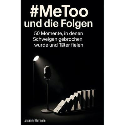 & MeToo und die Folgen, Gebundene Ausgabe von Alexander Herrmann, BoD - Books on Demand, 978-3-695-38386-3