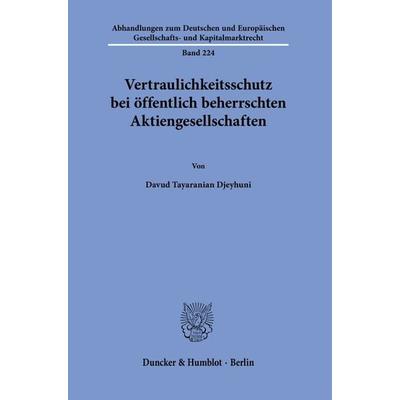 Vertraulichkeitsschutz bei öffentlich beherrschten Aktiengesellschaften., Gebundene Ausgabe von Davud Tayaranian Djeyhuni, Duncker & Humblot,