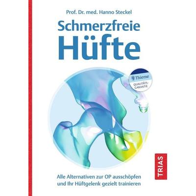 Schmerzfreie Hüfte, Taschenbuch von Hanno Steckel, TRIAS, 978-3-432-11523-8