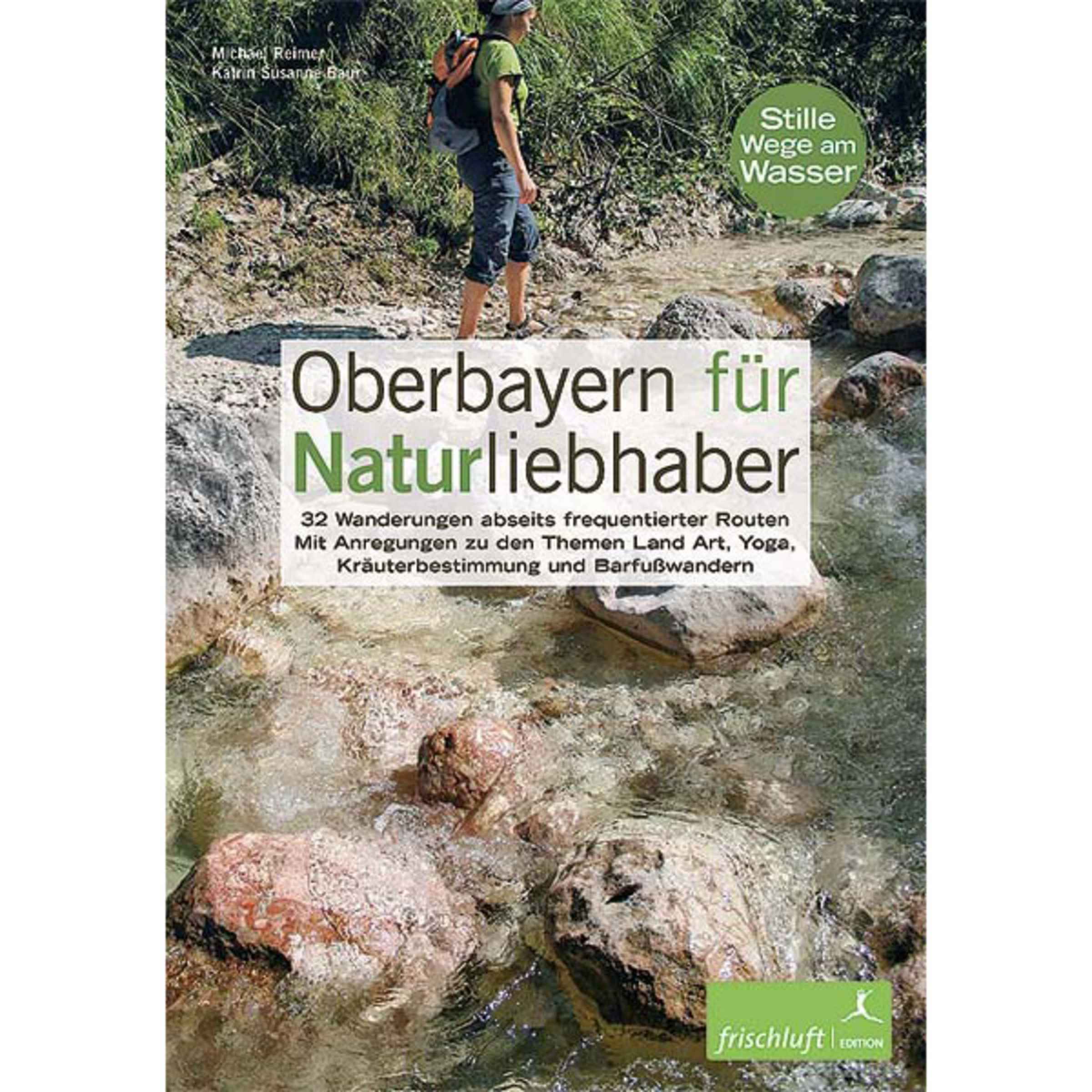Frischluftedition Oberbayern für Naturliebhaber Wanderführer