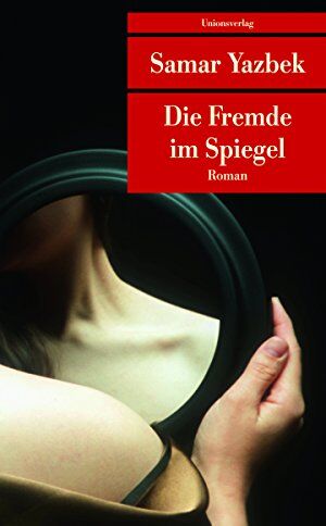 Samar Yazbek - Die Fremde im Spiegel (Unionsverlag Taschenbücher) - Preis vom 13.10.2026 19:28:25 h