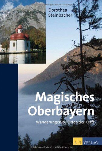 Dorothea Steinbacher - Magisches Oberbayern - Wanderungen zu Orten der Kraft - Preis vom 09.10.2026 07:28:09 h