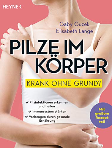 Gaby Guzek - Pilze im Körper – Krank ohne Grund?: Pilzinfektionen erkennen und heilen – Immunsystem stärken – Vorbeugen durch gesunde Ernährung - Mit großem Rezeptteil - Preis vom 01.10.2026 17:08:56 h