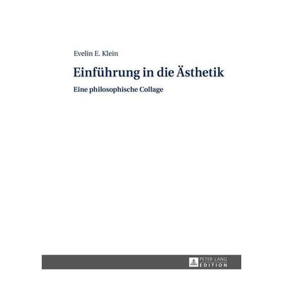 Einführung in die Ästhetik, Gebundene Ausgabe von Evelin Klein, Peter Lang GmbH, Internationaler Verlag der Wissenschaften, 978-3-631-65591-7