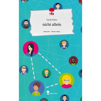 Nicht allein. Life is a Story - story.one, Gebundene Ausgabe von Sarah Klein, Story.one publishing, 978-3-7108-8800-7