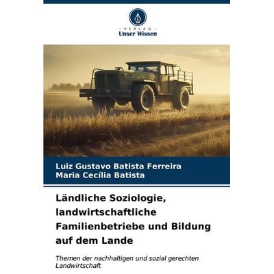 Ländliche Soziologie, landwirtschaftliche Familienbetriebe und Bildung auf dem Lande, Taschenbuch von Luiz Gustavo Batista Ferreira,Maria Cecília