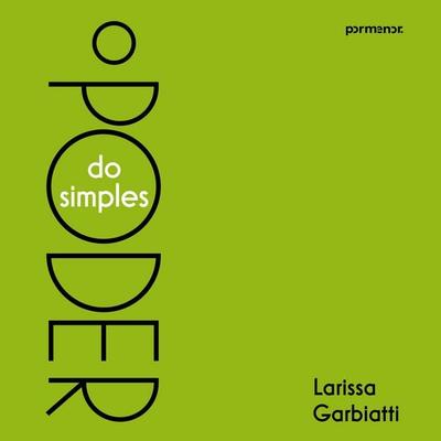 O poder do simples - Larissa Garbiatti, Audio, 9786552049834