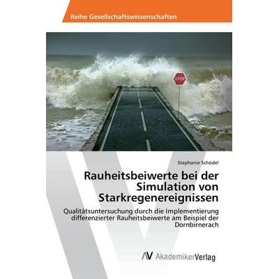 Rauheitsbeiwerte bei der Simulation von Starkregenereignissen, Taschenbuch von Stephanie Schödel, AV Akademikerverlag, 978-3-330-52051-6