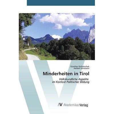 Minderheiten in Tirol, Taschenbuch von Günther Dichatschek,Herbert Jenewein, AV Akademikerverlag, 978-3-639-49944-5