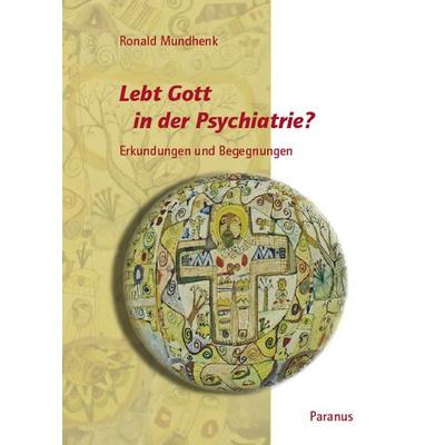 Lebt Gott in der Psychiatrie?, Taschenbuch von Ronald Mundhenk, Die Brücke Neumünster, 978-3-940636-06-5