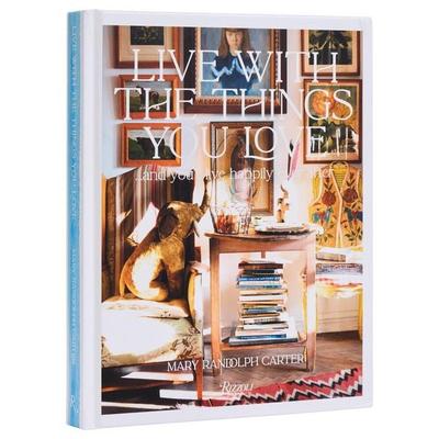 Live with the Things You Love, Gebundene Ausgabe von Mary Randolph Carter, Random House N.Y., 978-0-8478-4398-5