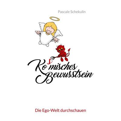 Ko(s)misches Bewusstsein, Taschenbuch von Pascale Schekulin, BoD – Books on Demand, 978-3-7568-4237-7