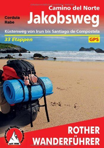 Cordula Rabe - Rother Wanderführer Jakobsweg Camino del Norte: Küstenweg von Irun bis Santiago de Compostela 33 Etappen. Mit GPS-Tracks: Küstenweg von Irun bis ... 1 ... 1 : 100.000, eine Übersichtskarte, GPS - Preis vom 06.10.2026 07:26:00 h