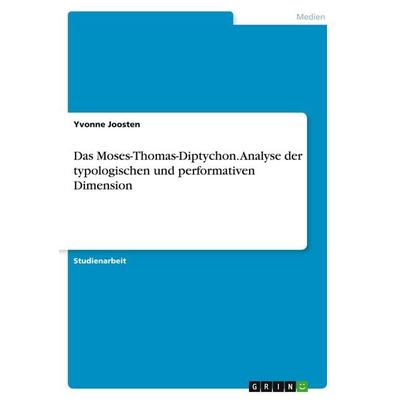 Joosten, Y: Moses-Thomas-Diptychon. Analyse der typologische, Taschenbuch von Yvonne Joosten, GRIN, 978-3-346-27840-1