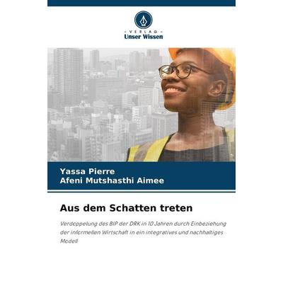 Aus dem Schatten treten, Taschenbuch von Yassa Pierre,Afeni Mutshasthi Aimee, Verlag Unser Wissen, 978-620-0-70653-9