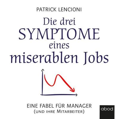 Die drei Symptome eines miserablen Jobs - Patrick M. Lencioni, Audio, 4066004656274