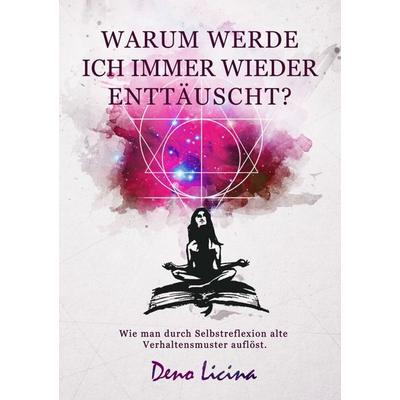 Warum werde ich immer wieder enttäuscht?, Taschenbuch von Deno Licina, Bookmundo, 978-94-6367-029-6