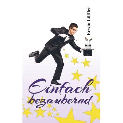 Einfach bezaubernd, Taschenbuch von Erwin Löffler, Bookmundo Direct, 978-94-6398-377-8