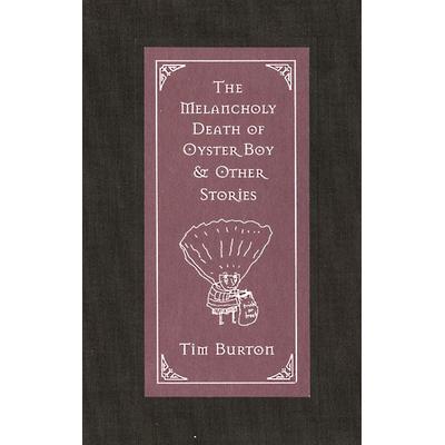 The Melancholy Death of Oyster Boy & Other Stories, Gebundene Ausgabe von Tim Burton, HarperCollins US, 978-0-688-15681-7