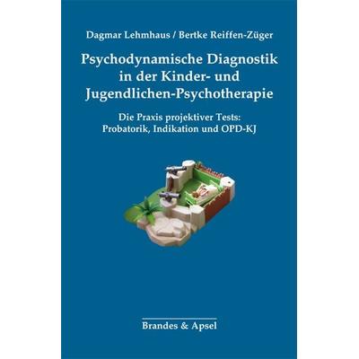 Psychodynamische Diagnostik in der Kinder- und Jugendlichen-Psychotherapie, Taschenbuch von Dagmar Lehmhaus,Bertke Reiffen-Züger, Brandes & Apsel,