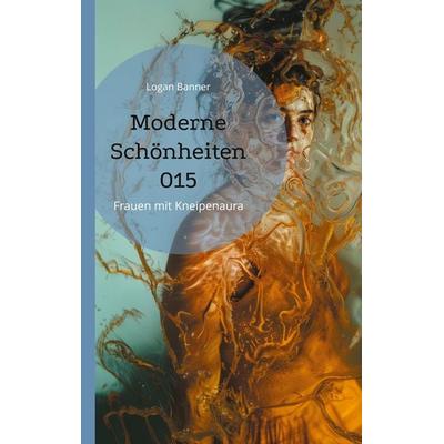 Moderne Schönheiten 015, Taschenbuch von Logan Banner, BoD – Books on Demand, 978-3-7597-3735-9