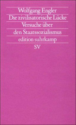 Wolfgang Engler - Die zivilisatorische Lücke: Versuche über den Staatssozialismus (edition suhrkamp) - Preis vom 09.10.2026 07:28:09 h