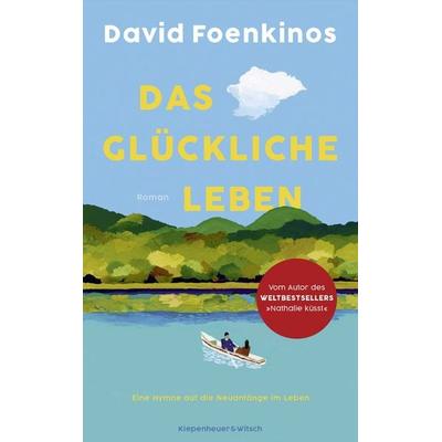 Das glückliche Leben, Gebundene Ausgabe von David Foenkinos, Kiepenheuer & Witsch
