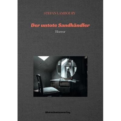 Der untote Sandhändler, Gebundene Ausgabe von Stefan Lamboury, Tredition, 978-3-384-84085-1