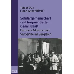 Solidargemeinschaft und fragmentierte Gesellschaft: Parteien, Milieus und Verbände im Vergleich, Fachbücher