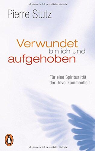 Pierre Stutz - Verwundet bin ich und aufgehoben: Für eine Spiritualität der Unvollkommenheit - Preis vom 09.10.2026 07:28:09 h