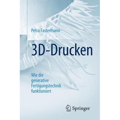 3D-Drucken, Taschenbuch von Petra Fastermann, Springer Berlin, 978-3-662-49865-1