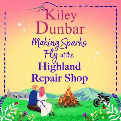 Making Sparks Fly at the Highland Repair Shop - Kiley Dunbar, Audio, 9781836566830