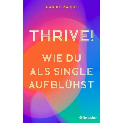 Thrive!, Taschenbuch von Nadine Zaugg, Hänssler, 978-3-7751-6308-8