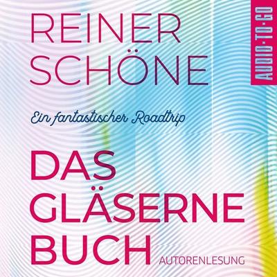 Das Gläserne Buch - Reiner Schöne, Audio, 9783965196094
