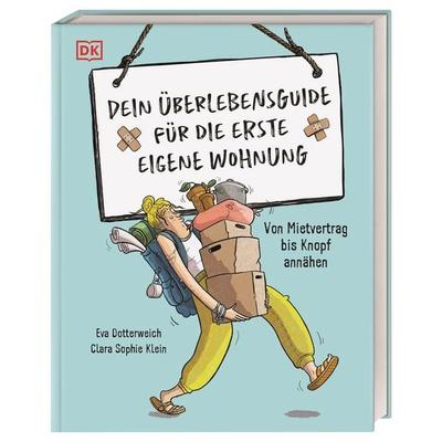 Dein Überlebensguide für die erste eigene Wohnung, Gebundene Ausgabe von Eva Dotterweich,Clara Sophie Klein, DK Verlag Dorling Kindersley
