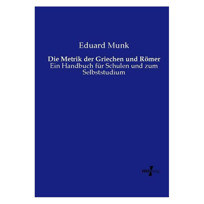 Vero Die Metrik der Griechen und Römer (Deutsch, Softcover, Eduard Munk) (55572615)