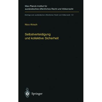 Selbstverteidigung und kollektive Sicherheit, Gebundene Ausgabe von Nico Krisch, Springer Berlin, 978-3-540-42508-3