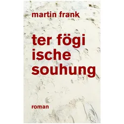 ter fögi ische souhung, Belletristik von Martin Frank