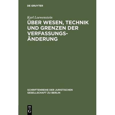 Über Wesen, Technik und Grenzen der Verfassungsänderung, Gebundene Ausgabe von Karl Loewenstein, De Gruyter, 978-3-11-001101-2