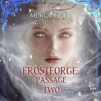 Frostforge: Passage Two (Book Two of the Frostforge Series) - Morgan Rice, Audio, 9798341587441