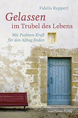 Fidelis Ruppert - Gelassen im Trubel des Lebens. Mit Psalmen Kraft für den Alltag finden - Preis vom 30.09.2026 22:30:23 h